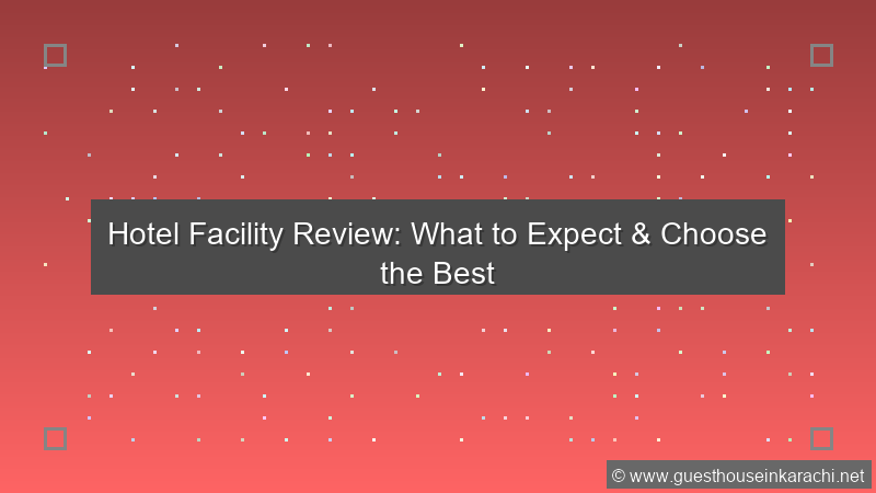 Hotel Facility Review