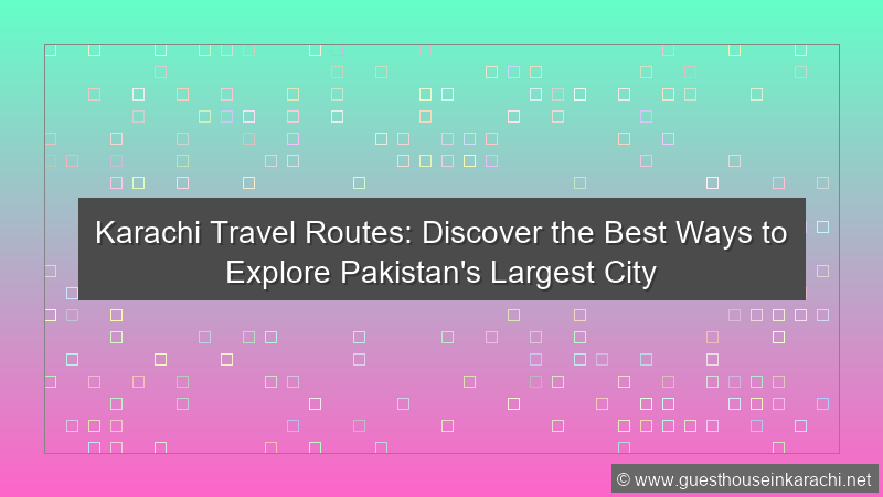 Karachi Travel Routes