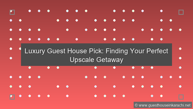Luxury Guest House Pick