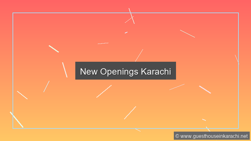 New Openings Karachi