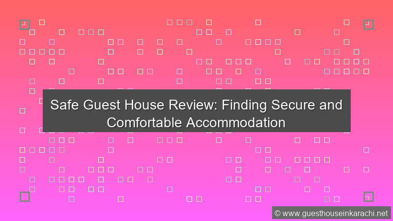Safe Guest House Review