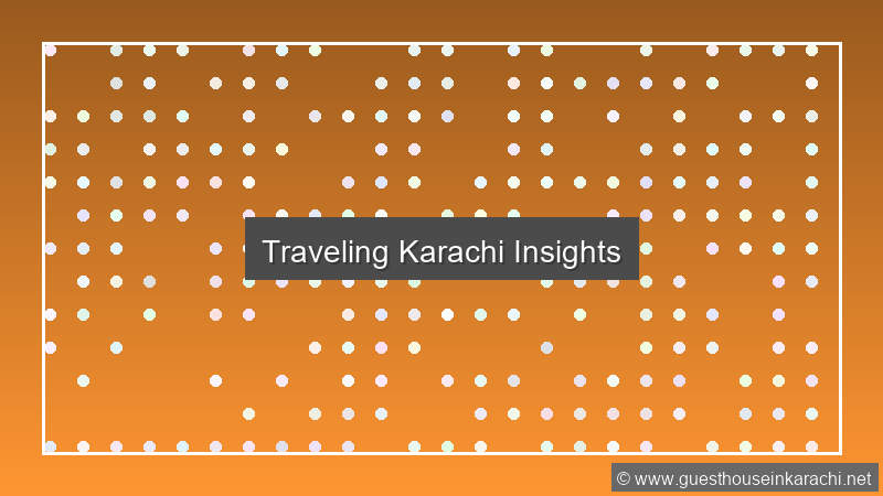 Traveling Karachi Insights
