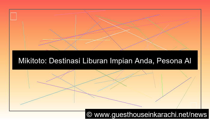 mikitoto destinasi liburan