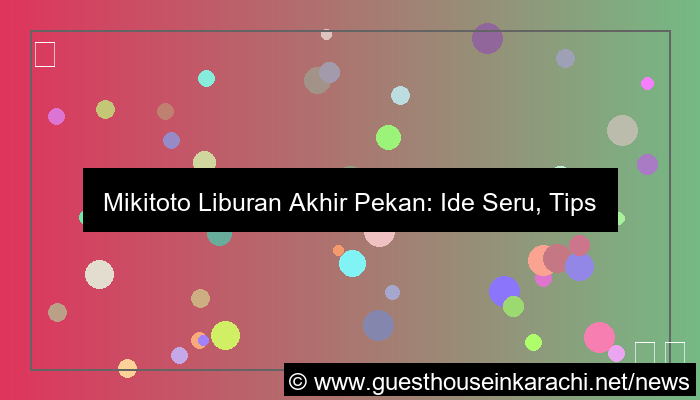 gambar mikitoto liburan akhir pekan