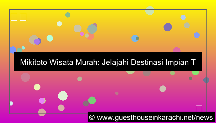 grafik mikitoto wisata murah