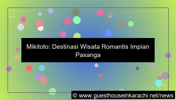 desain mikitoto wisata romantis