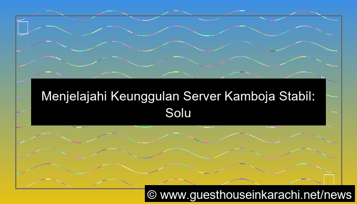 server kamboja stabil