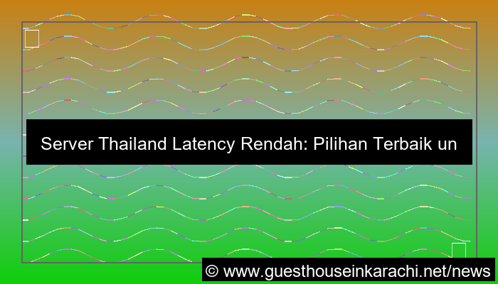 server thailand latency rendah