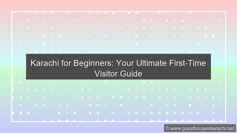 First Time Karachi Guide