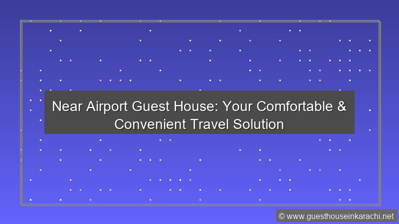Near Airport Guest House