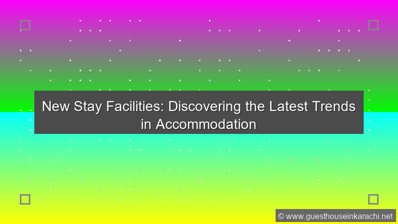 New Stay Facilities