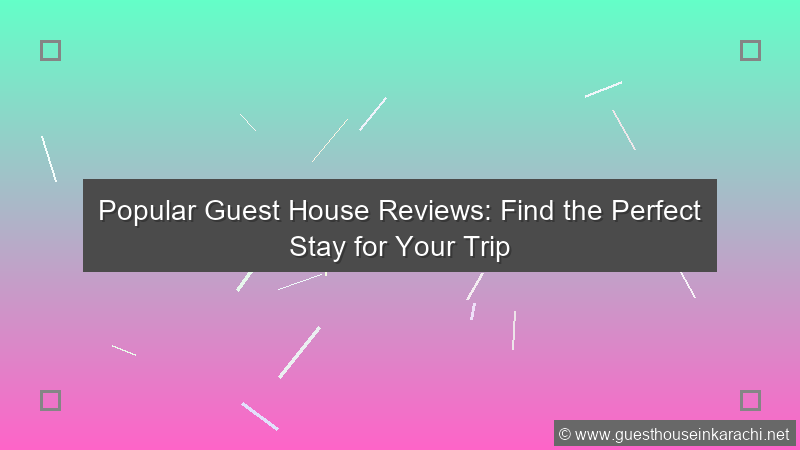 Popular Guest House Review