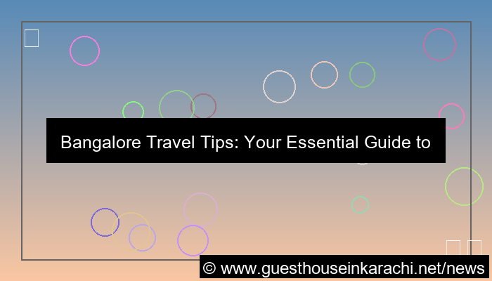 visual bangalore travel tips