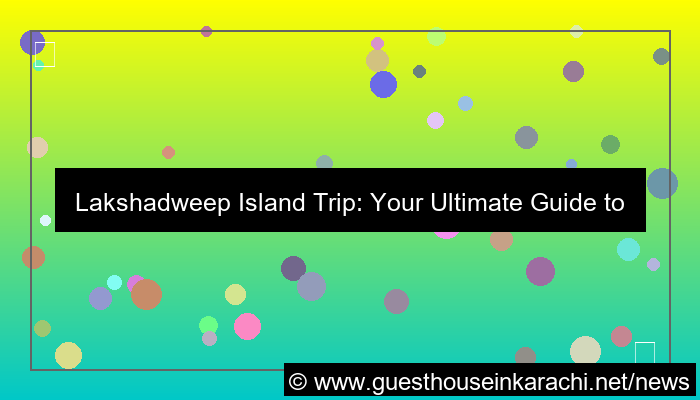 desain lakshadweep island trip