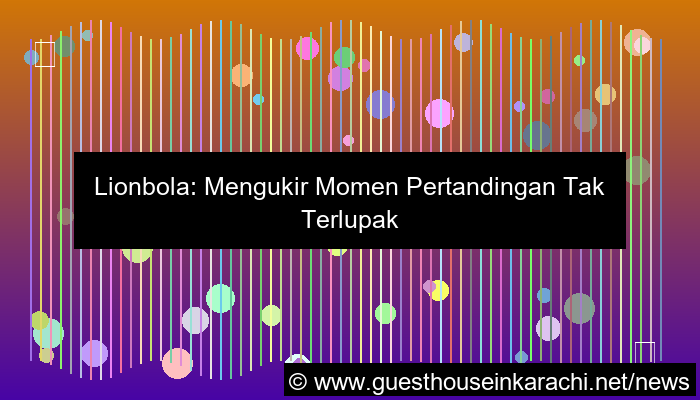 lionbola momen pertandingan