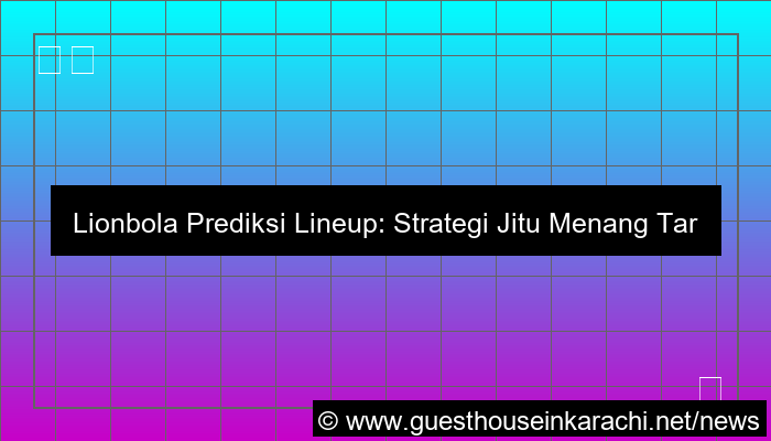 visual lionbola prediksi lineup