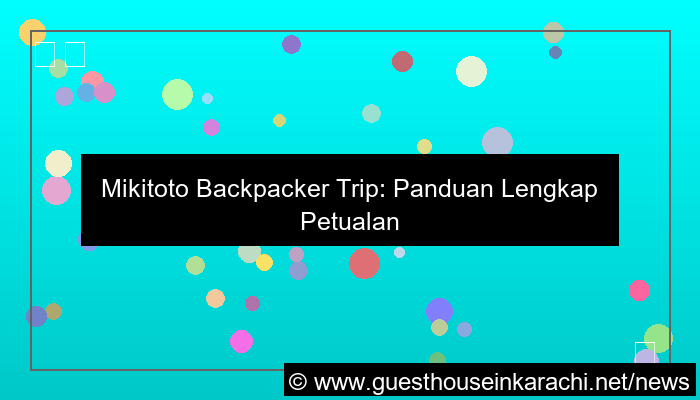 mikitoto backpacker trip
