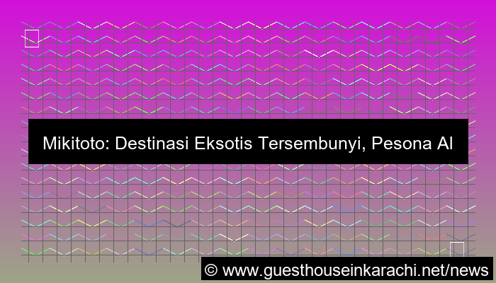 mikitoto destinasi eksotis