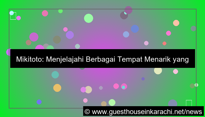 mikitoto tempat menarik