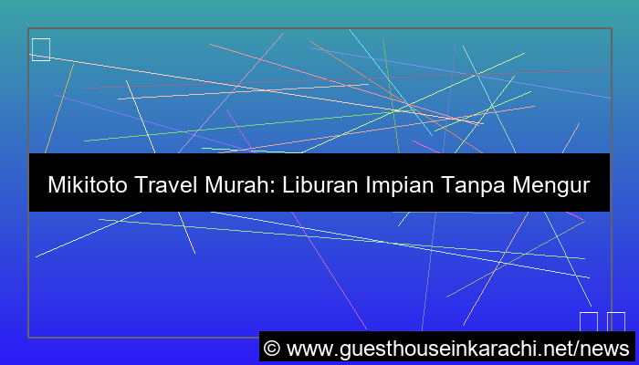 mikitoto travel murah