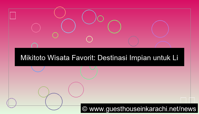 visual mikitoto wisata favorit