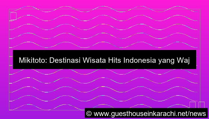 mikitoto wisata hits indonesia
