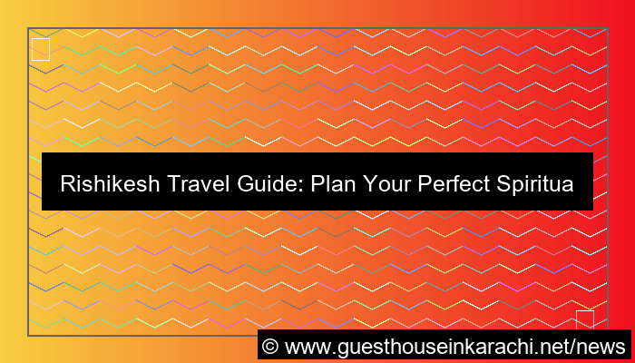 visual rishikesh travel guide